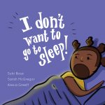 I Don't Want to Go to Sleep